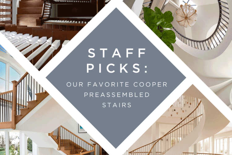 Staff Picks // Our Favorite Cooper Preassembled Stairs